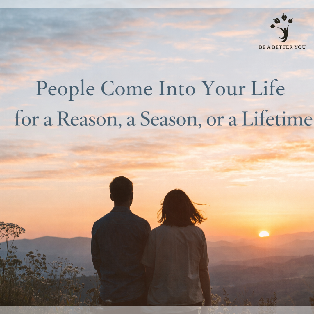 A Reason, a Season, or a Lifetime: Understanding Why People Enter Your Life